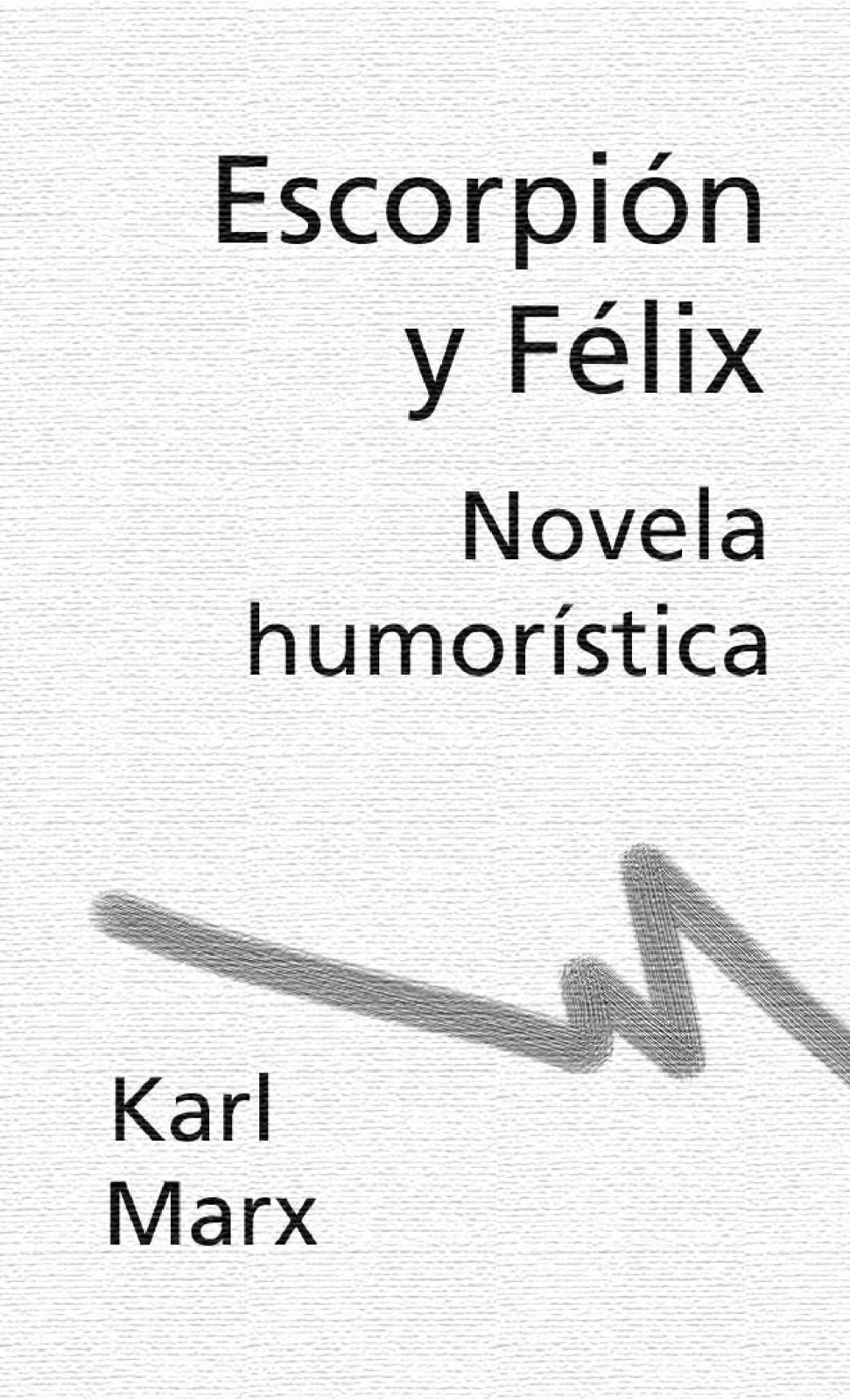 Escorpión y Félix. Novela humorística